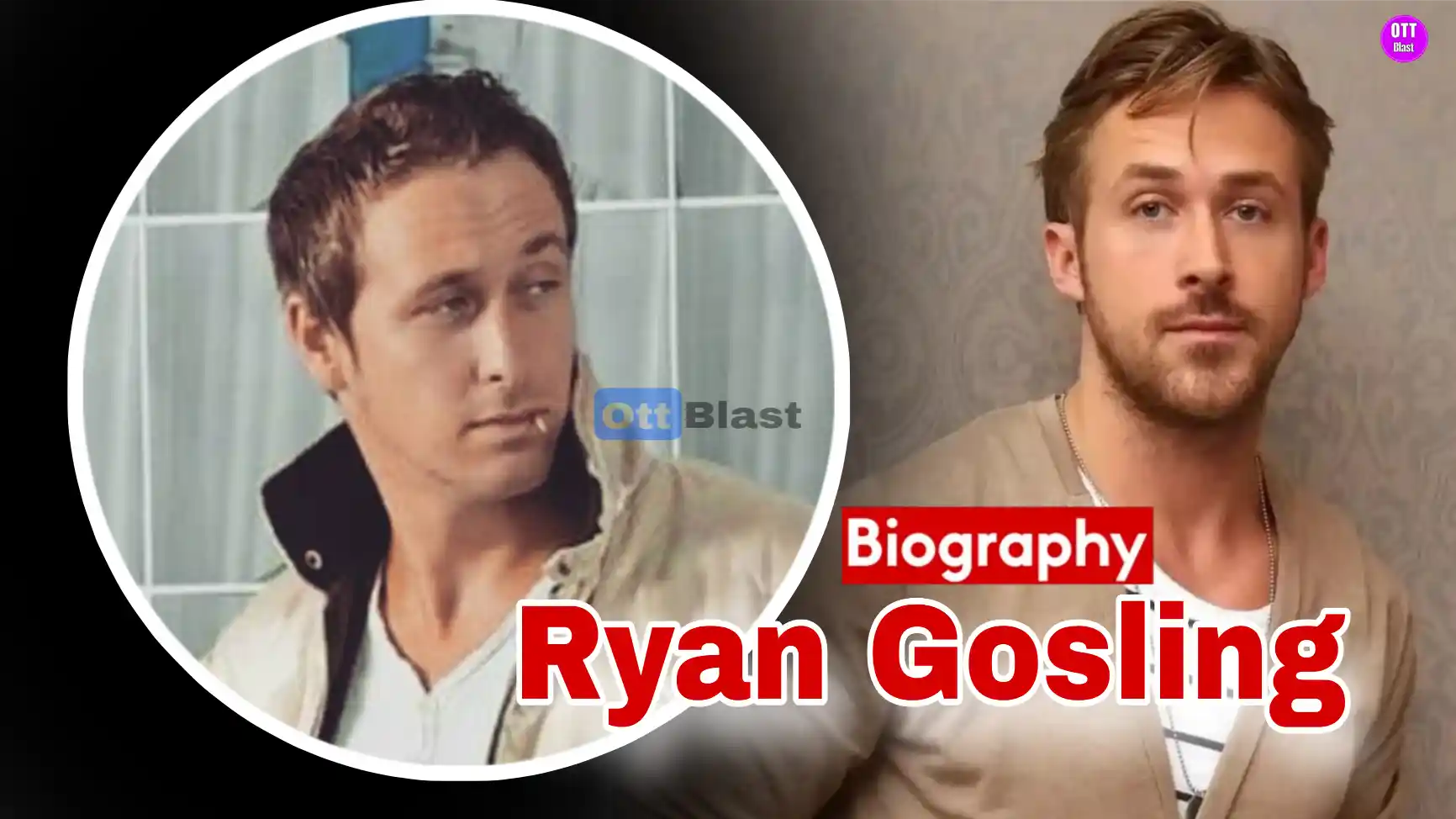 Ryan Gosling Movies , Wife ,Age,Height , Biography & More