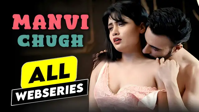 Manvi Chugh Web Series List 2025: Explore Hot and Bold Performances in Popular Web Series